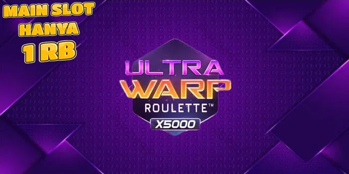 Ultra Warp Roulette – Pengalaman Slot Membawa Dimensi Baru