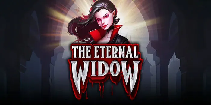 The Eternal Widow – Menghadapi Tantangan Dan Jackpot Slot