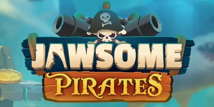 Jawsome Pirates – Slot Petualangan Seru Menggali Lautan Keberuntungan