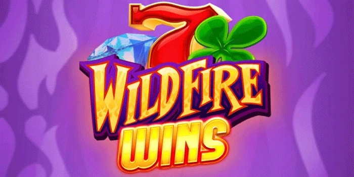 Nikmati Maxwin Tanpa Batas Di Slot Wildfire Wins