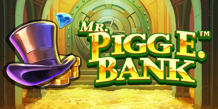Mengurai Mekanisme Slot Mr. Pigg E. Bank Secara Cermat