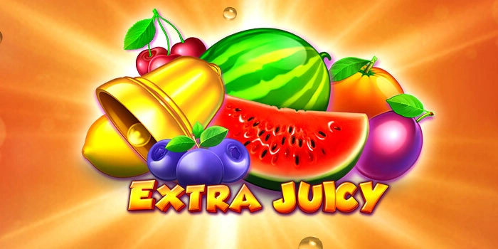 Strategi Bermain Gacor di Extra Juicy
