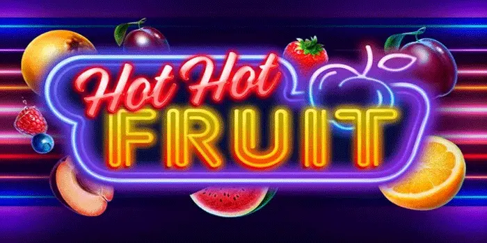 Cara Efektif Mendapatkan Jackpot di Slot Hot Hot Fruit