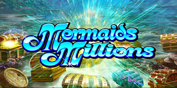 Cara Efektif Memenangkan Jackpot di Slot Mermaids Millions